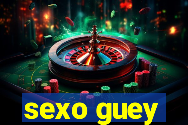 sexo guey